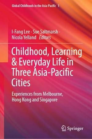 Image du vendeur pour Childhood, Learning & Everyday Life in Three Asia-Pacific Cities: Experiences from Melbourne, Hong Kong and Singapore (Global Childhoods in the Asia-Pacific, 1) [Hardcover ] mis en vente par booksXpress