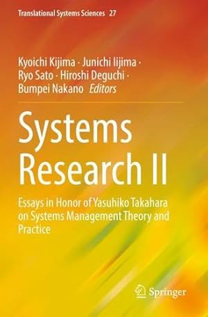 Image du vendeur pour Systems Research II: Essays in Honor of Yasuhiko Takahara on Systems Management Theory and Practice (Translational Systems Sciences, 27) [Paperback ] mis en vente par booksXpress