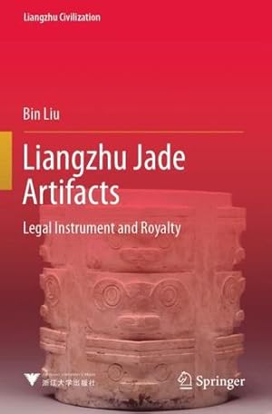 Immagine del venditore per Liangzhu Jade Artifacts: Legal Instrument and Royalty (Liangzhu Civilization) by Liu, Bin [Paperback ] venduto da booksXpress