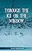 Imagen del vendedor de Through The Ice On The Window [Soft Cover ] a la venta por booksXpress