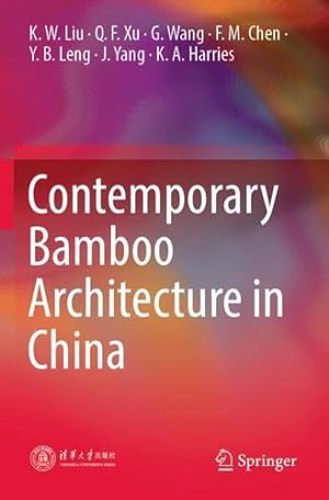 Bild des Verkufers fr Contemporary Bamboo Architecture in China by Liu, K. W., Xu, Q. F., Wang, G., Chen, F. M., Leng, Y. B., Yang, J., Harries, K. A. [Paperback ] zum Verkauf von booksXpress