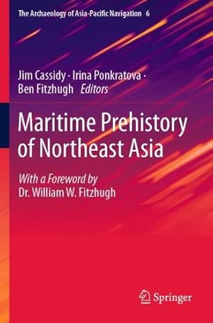 Seller image for Maritime Prehistory of Northeast Asia: With a Foreword by Dr. William W. Fitzhugh (The Archaeology of Asia-Pacific Navigation, 6) [Paperback ] for sale by booksXpress