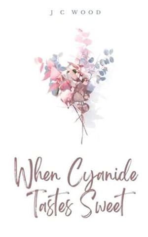 Seller image for When Cyanide Tastes Sweet by Wood, J C [Paperback ] for sale by booksXpress