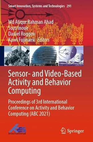 Imagen del vendedor de Sensor- and Video-Based Activity and Behavior Computing: Proceedings of 3rd International Conference on Activity and Behavior Computing (ABC 2021) (Smart Innovation, Systems and Technologies, 291) [Paperback ] a la venta por booksXpress
