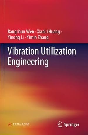 Bild des Verkufers fr Vibration Utilization Engineering by Wen, Bangchun, Huang, XianLi, Li, Yinong, Zhang, Yimin [Paperback ] zum Verkauf von booksXpress