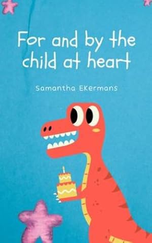 Seller image for For and by the child at heart by Ekermans, Samantha [Paperback ] for sale by booksXpress