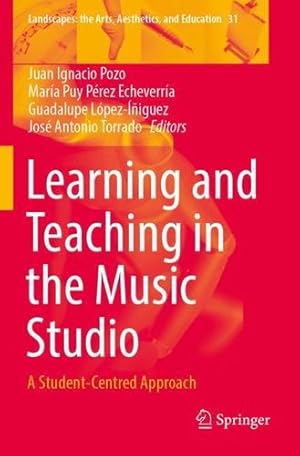 Imagen del vendedor de Learning and Teaching in the Music Studio: A Student-Centred Approach (Landscapes: the Arts, Aesthetics, and Education, 31) [Paperback ] a la venta por booksXpress