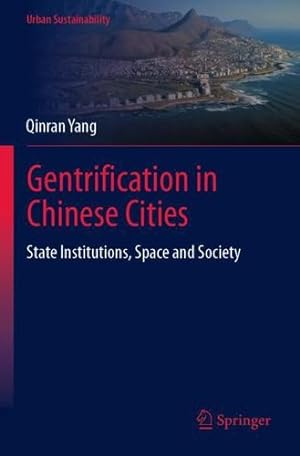 Seller image for Gentrification in Chinese Cities: State Institutions, Space and Society (Urban Sustainability) by Yang, Qinran [Paperback ] for sale by booksXpress