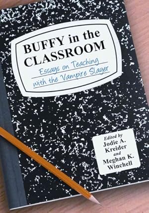 Image du vendeur pour Buffy in the Classroom : Essays on Teaching with the Vampire Slayer mis en vente par GreatBookPricesUK