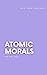 Immagine del venditore per atomic morals [Soft Cover ] venduto da booksXpress