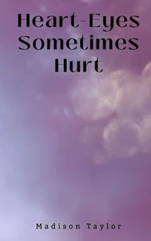 Seller image for Heart-Eyes Sometimes Hurt by Taylor, Madison [Paperback ] for sale by booksXpress