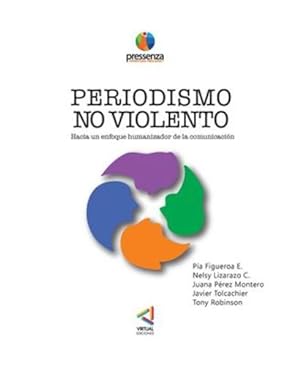 Imagen del vendedor de PERIODISMO NO VIOLENTO Hacia un enfoque Humanizador de la comunicación (Spanish Edition) [Soft Cover ] a la venta por booksXpress