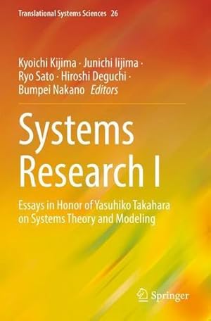 Image du vendeur pour Systems Research I: Essays in Honor of Yasuhiko Takahara on Systems Theory and Modeling (Translational Systems Sciences, 26) [Paperback ] mis en vente par booksXpress