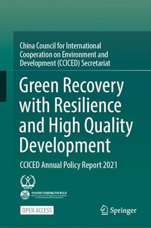 Imagen del vendedor de Green Recovery with Resilience and High Quality Development: CCICED Annual Policy Report 2021 by China Council for International Cooperation on Environment and Development (CCICED) Secretariat [Hardcover ] a la venta por booksXpress