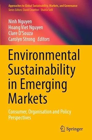 Seller image for Environmental Sustainability in Emerging Markets: Consumer, Organisation and Policy Perspectives (Approaches to Global Sustainability, Markets, and Governance) [Paperback ] for sale by booksXpress