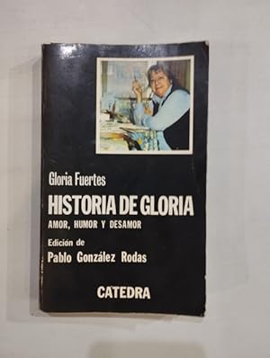 Seller image for Historia de Gloria. Amor, humor y desamor for sale by Saturnlia Llibreria