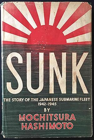 Image du vendeur pour Sunk: The Story of the Japanese Submarine Fleet, 1942?1945 by Mochitsura Hashimoto mis en vente par Book Merchant Bookstore