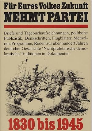 Seller image for Fr eures Volkes Zukunft nehmt Partei : nichtproletar. Demokraten auf d. Seite d. Fortschritts ; 1830 - 1945. [hrsg. von Werner Fritsch .] for sale by Schrmann und Kiewning GbR