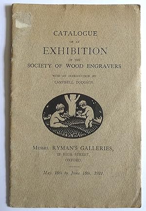 Bild des Verkufers fr Catalogue of an Exhibition of the Society of Wood Engravers. Messrs. Ryman's Galleries, Oxford, may 16th to June 16th, 1921. zum Verkauf von Roe and Moore