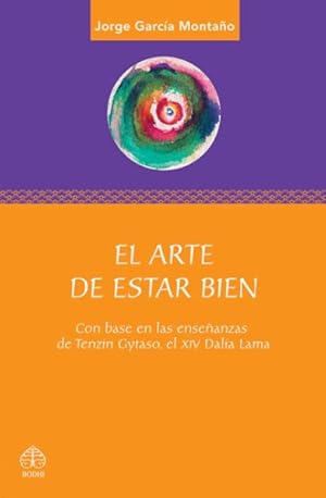 Seller image for El arte de estar bien / The Art of Being Well : Con Base En Las Ensenanzas De Tenzin Gyatso, El XIV Dalai Lama / Based on the Teachings of Tenzin Gyatso, El XIV Dalai Lama -Language: Spanish for sale by GreatBookPricesUK