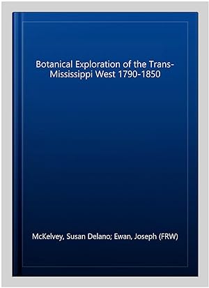 Seller image for Botanical Exploration of the Trans-Mississippi West 1790-1850 for sale by GreatBookPricesUK