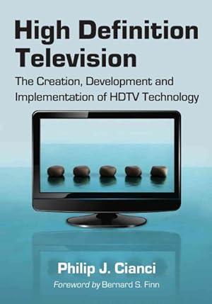 Image du vendeur pour High Definition Television : The Creation, Development and Implementation of HDTV Technology mis en vente par GreatBookPricesUK