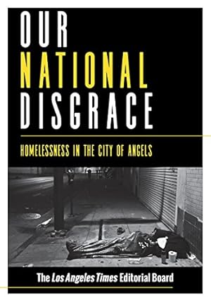 Imagen del vendedor de Our National Disgrace: Homelessness in the City of Angels a la venta por WeBuyBooks