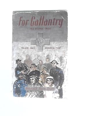 Seller image for For Gallantry: The George Cross for sale by World of Rare Books