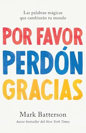 Seller image for Por favor, perdon, gracias/ Please , Sorry, Thanks : Las palabras mgicas que cambiarn tu mundo/ The magic words that will change your world -Language: spanish for sale by GreatBookPrices