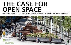 Image du vendeur pour Case for Open Space : Why the Real Estate Industry Should Invest in Parks and Open Spaces mis en vente par GreatBookPricesUK