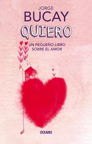 Seller image for Quiero/ Loving : Un pequeño libro sobre el amor/ A Small Book About Love -Language: spanish for sale by GreatBookPricesUK