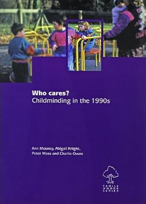 Immagine del venditore per Who Cares?: Childminding in the 1990s (Family and Work Series) venduto da WeBuyBooks