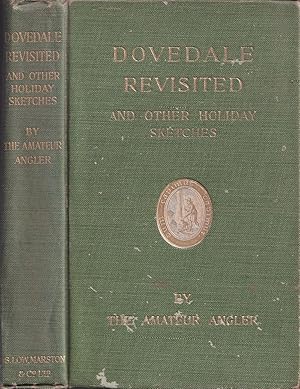 Image du vendeur pour DOVE DALE REVISITED: WITH OTHER HOLIDAY SKETCHES. By The Amateur Angler. mis en vente par Coch-y-Bonddu Books Ltd