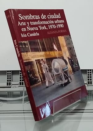 Imagen del vendedor de Sombras de ciudad. Arte y transformacin urbana en Nueva York, 1970-1990 a la venta por Librera Dilogo