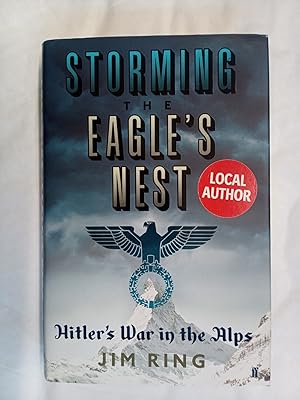 Bild des Verkufers fr Storming the Eagle's Nest. Hitler's War in the Alps SIGNED COPY zum Verkauf von David Kenyon
