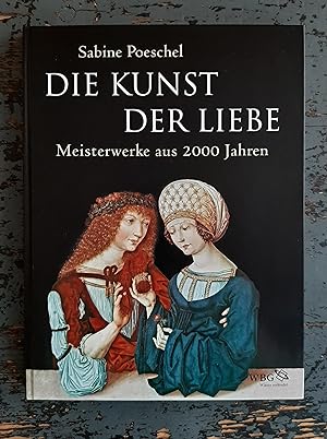 Bild des Verkufers fr Die Kunst der Liebe - Meisterwerke aus 2000 Jahren zum Verkauf von Versandantiquariat Cornelius Lange