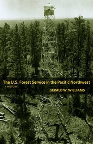 Imagen del vendedor de U.S. Forest Service in the Pacific Northwest : A History a la venta por GreatBookPricesUK