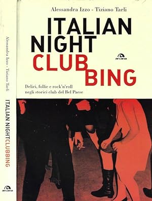 Imagen del vendedor de Italian Nightclubbing Deliri, follie e rock'n' roll negli storici club del Bel Paese a la venta por Biblioteca di Babele
