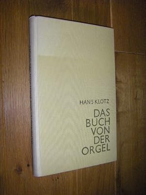 Das Buch von der Orgel. Über Wesen und Aufbau des Orgelwerkes, Orgelpflege und Orgelspiel (signiert)