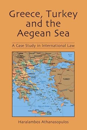 Seller image for Greece, Turkey and the Aegean Sea : A Case Study in International Law for sale by GreatBookPricesUK