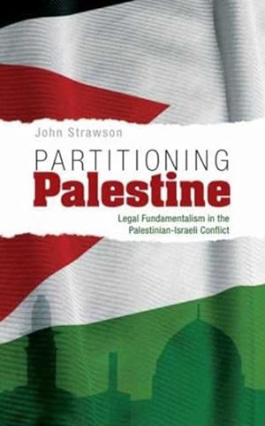 Immagine del venditore per Partitioning Palestine : Legal Fundamentalism in the Palestinian-Israeli Conflict venduto da GreatBookPricesUK