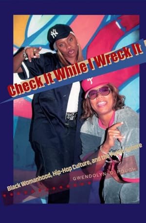 Seller image for Check It While I Wreck It : Black Womanhood, Hip Hop Culture, and the Public Sphere for sale by GreatBookPricesUK