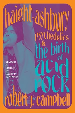 Image du vendeur pour Haight-Ashbury, Psychedelics, and the Birth of Acid Rock mis en vente par GreatBookPrices