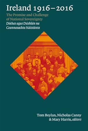 Bild des Verkufers fr Ireland 1916-2016 : The Promise and Challenge of National Sovereignty zum Verkauf von GreatBookPricesUK