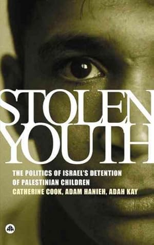 Seller image for Stolen Youth : The Politics of Israel's Detention of Palestinian Children for sale by GreatBookPricesUK