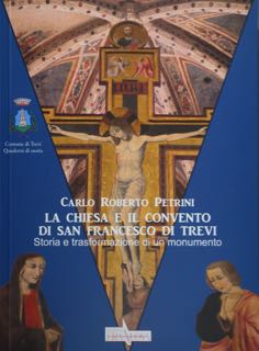 Seller image for La Chiesa e il Convento di San Francesco di Trevi. Storia e trasformazione di un monumento. for sale by EDITORIALE UMBRA SAS