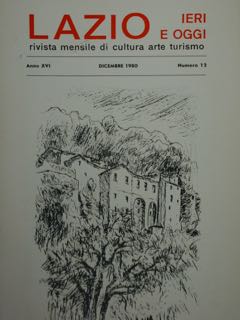 Lazio Ieri E Oggi. Rivista Mensile Di Cultura Arte Turismo. Anno XVI, Dicembre 1980, Numero 12
