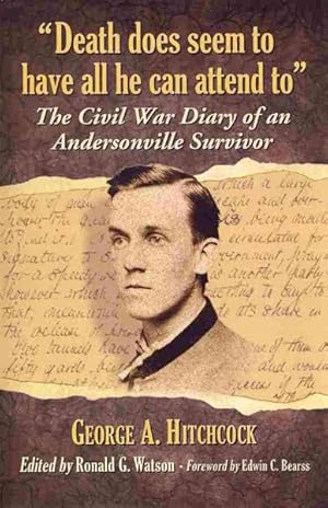 Seller image for Death Does Seem to Have All He Can Attend to : The Civil War Diary of an Andersonville Survivor for sale by GreatBookPricesUK