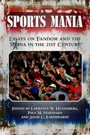 Image du vendeur pour Sports Mania : Essays on Fandom and the Media in the 21st Century mis en vente par GreatBookPricesUK