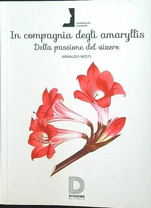 Seller image for In compagnia degli Amaryllis. Della passione del vivere for sale by Librodifaccia